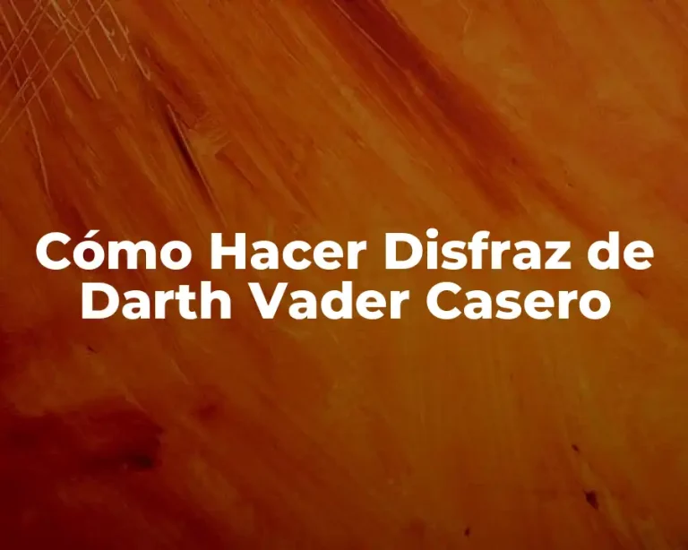 Cómo Hacer Disfraz de Darth Vader Casero