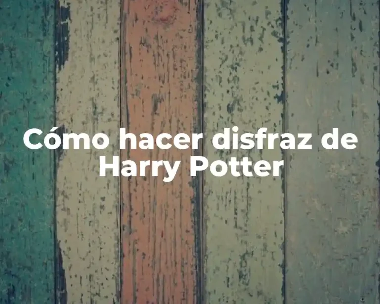 Cómo hacer disfraz de Harry Potter