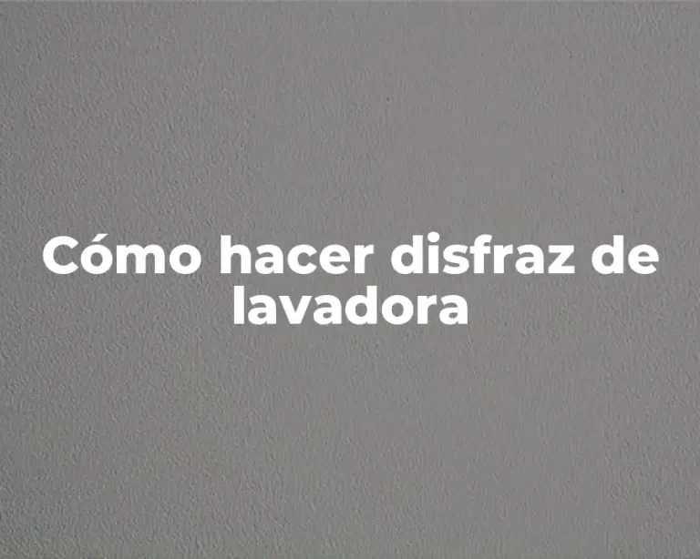 Cómo hacer disfraz de lavadora