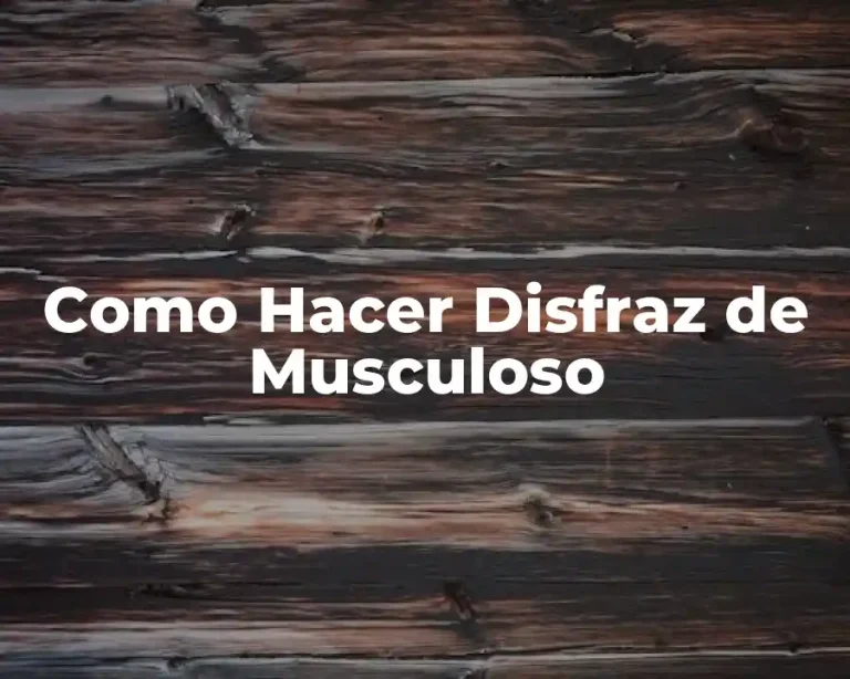 Como Hacer Disfraz de Musculoso