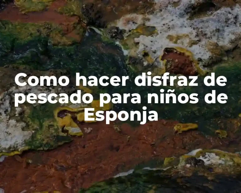 Como hacer disfraz de pescado para niños de Esponja