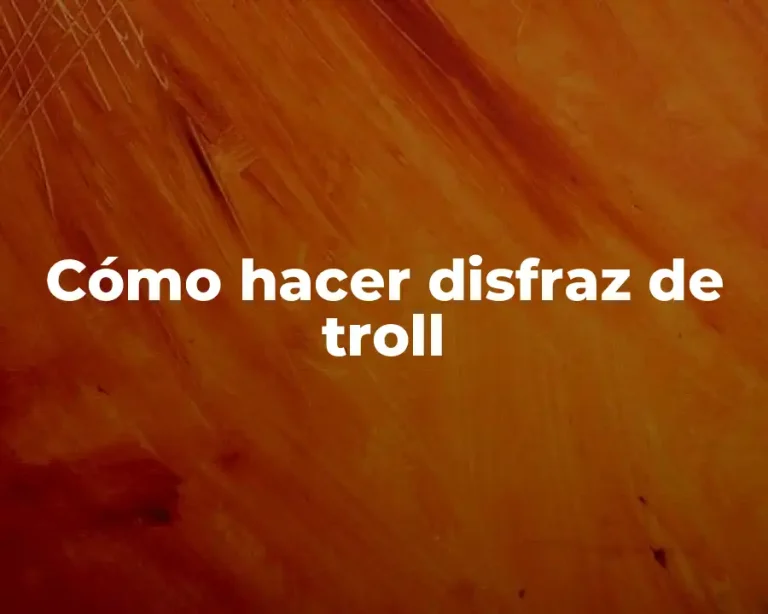 Cómo hacer disfraz de troll