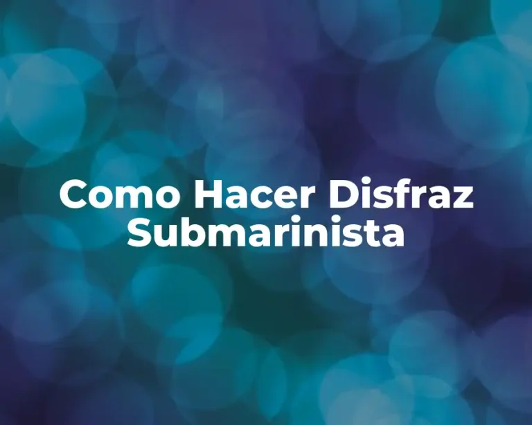 Como Hacer Disfraz Submarinista