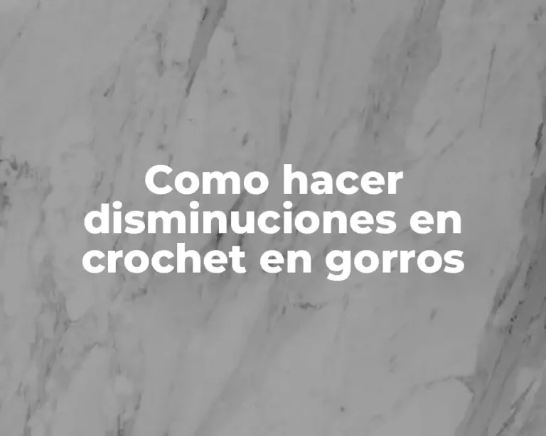Como hacer disminuciones en crochet en gorros