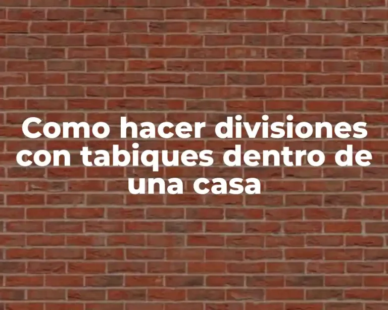 Como hacer divisiones con tabiques dentro de una casa