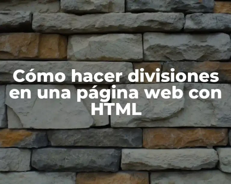 Cómo hacer divisiones en una página web con HTML