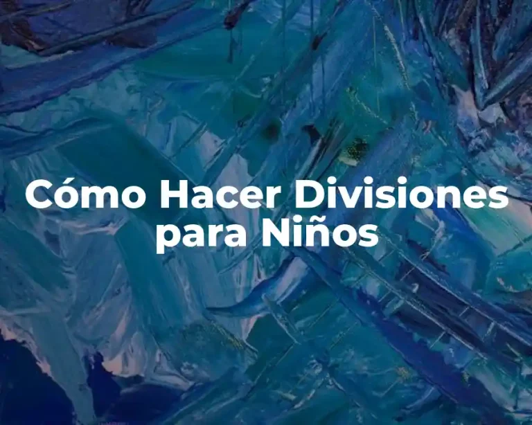 Cómo Hacer Divisiones para Niños