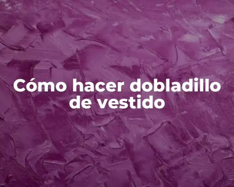 Cómo hacer dobladillo de vestido
