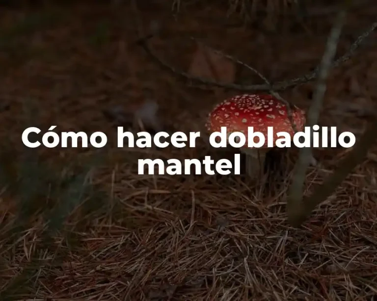 Cómo hacer dobladillo mantel