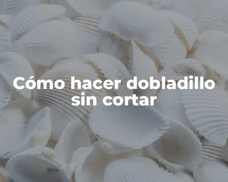 Cómo hacer dobladillo sin cortar