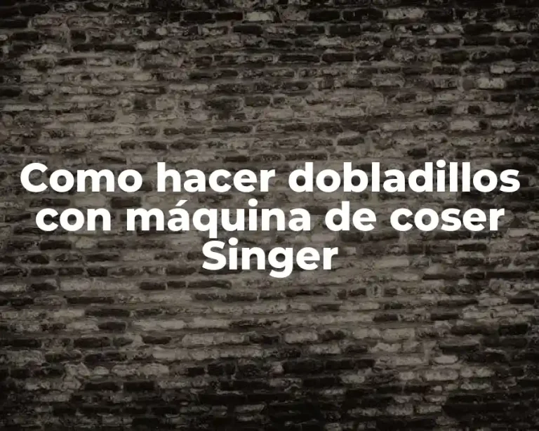 Como hacer dobladillos con máquina de coser Singer