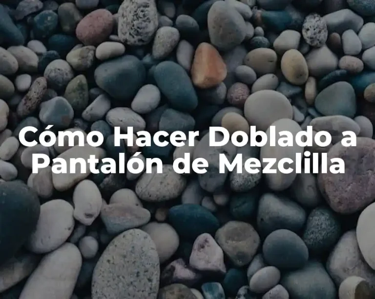 Cómo Hacer Doblado a Pantalón de Mezclilla