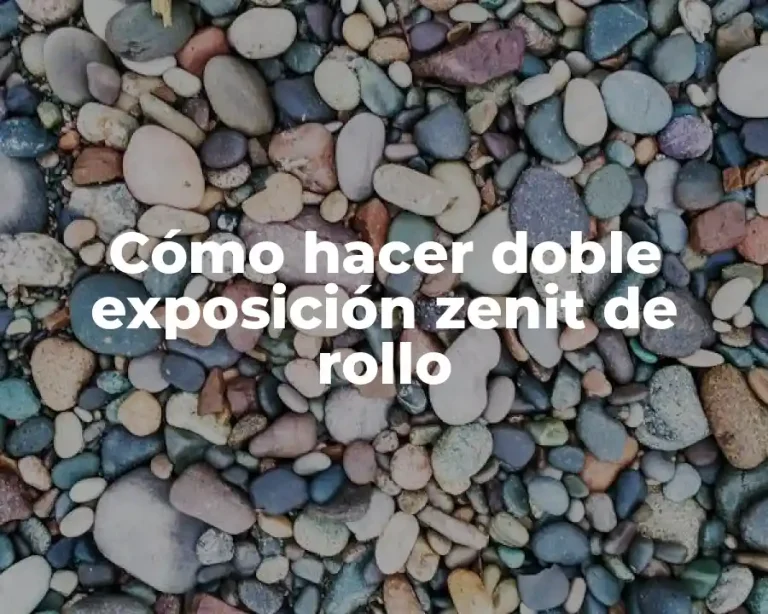 Cómo hacer doble exposición zenit de rollo
