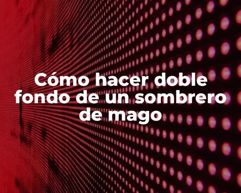 Cómo hacer doble fondo de un sombrero de mago