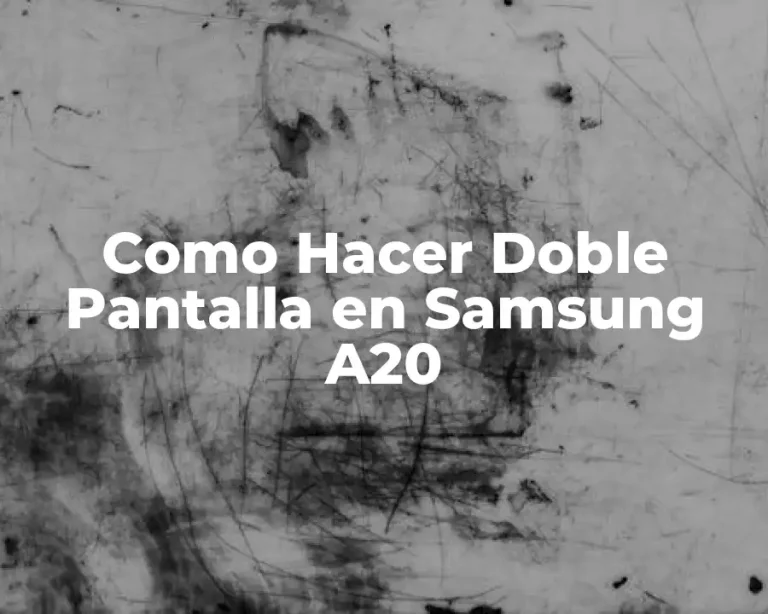 Como Hacer Doble Pantalla en Samsung A20