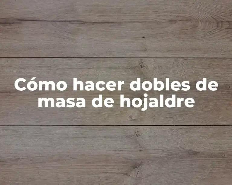 Cómo hacer dobles de masa de hojaldre