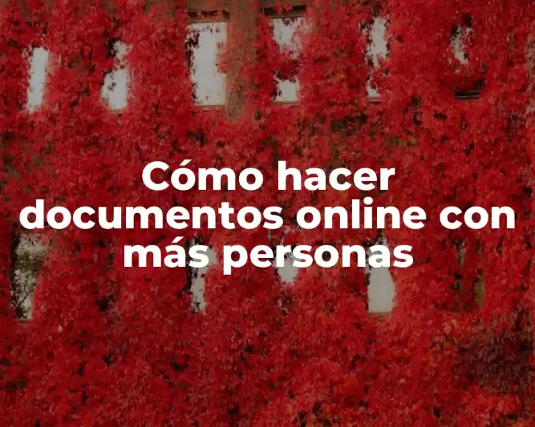 Cómo hacer documentos online con más personas