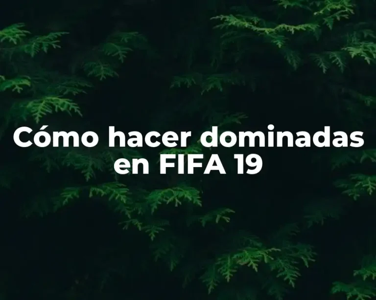 Cómo hacer dominadas en FIFA 19
