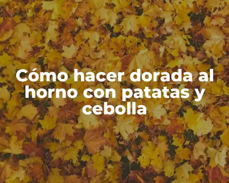 Cómo hacer dorada al horno con patatas y cebolla