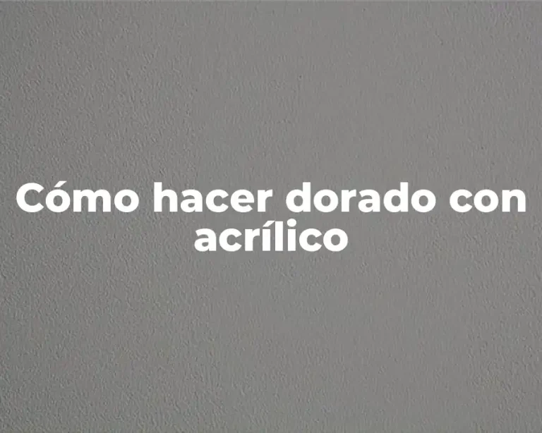 Cómo hacer dorado con acrílico