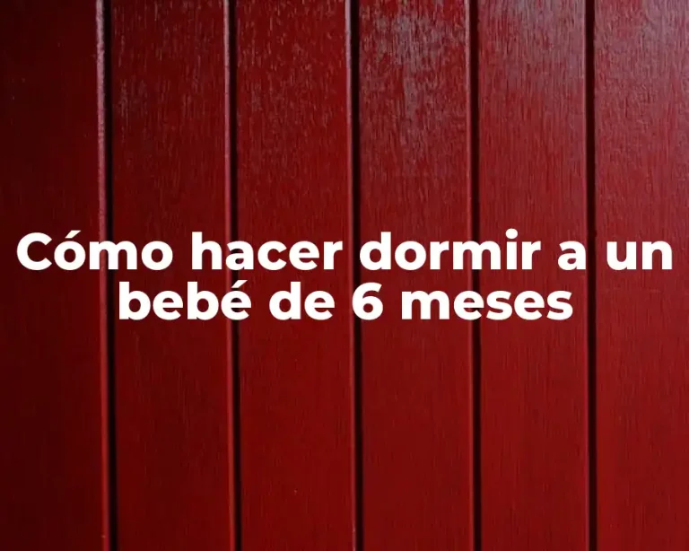 Cómo hacer dormir a un bebé de 6 meses