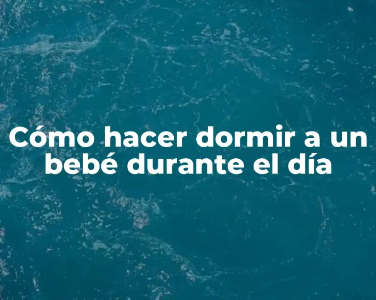 Cómo hacer dormir a un bebé durante el día