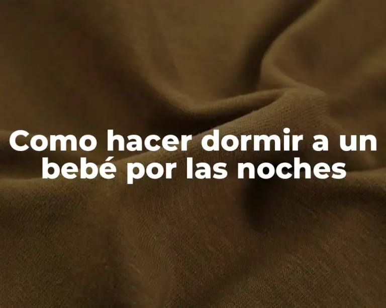 Como hacer dormir a un bebé por las noches