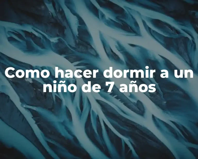 Como hacer dormir a un niño de 7 años