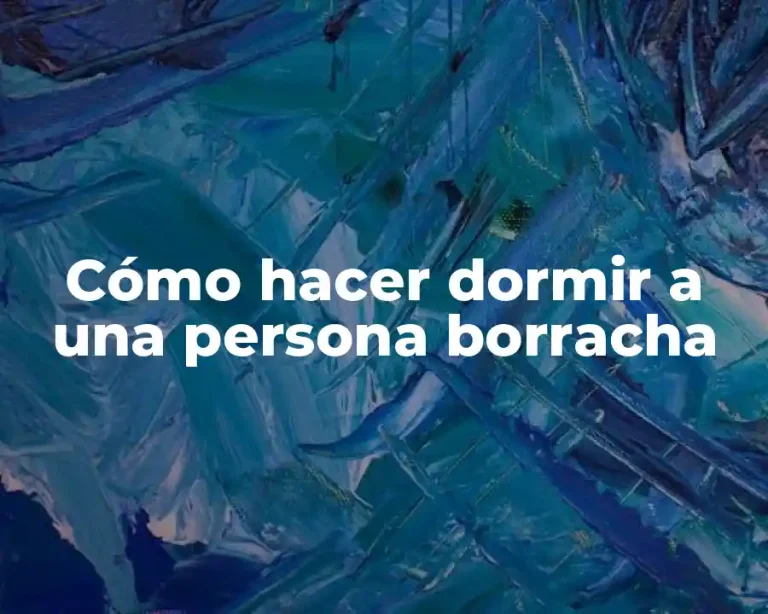 Cómo hacer dormir a una persona borracha