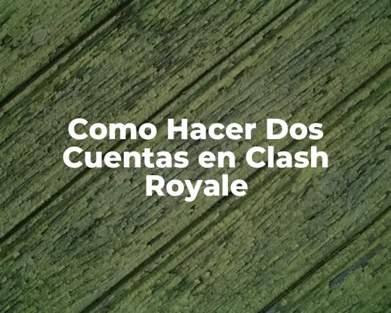 Como Hacer Dos Cuentas en Clash Royale