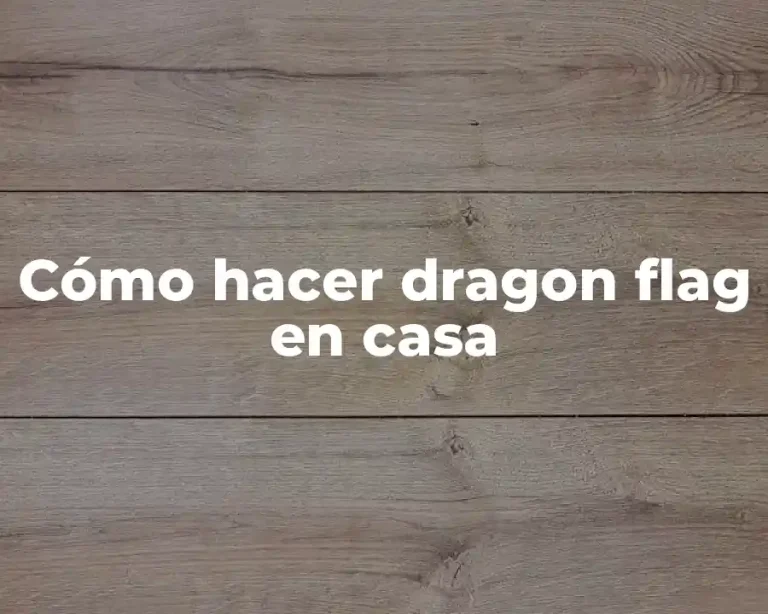 Cómo hacer dragon flag en casa