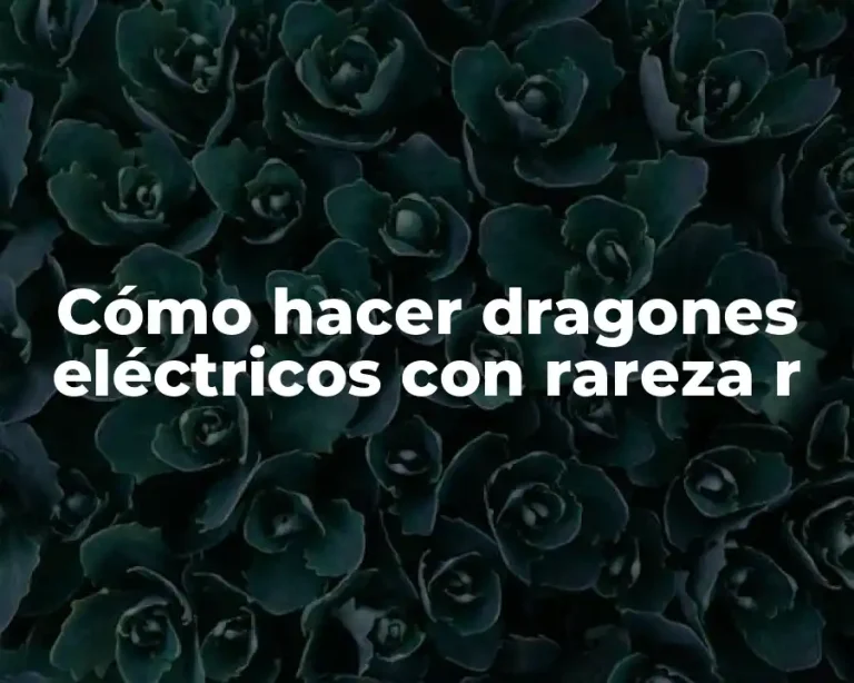 Cómo hacer dragones eléctricos con rareza r