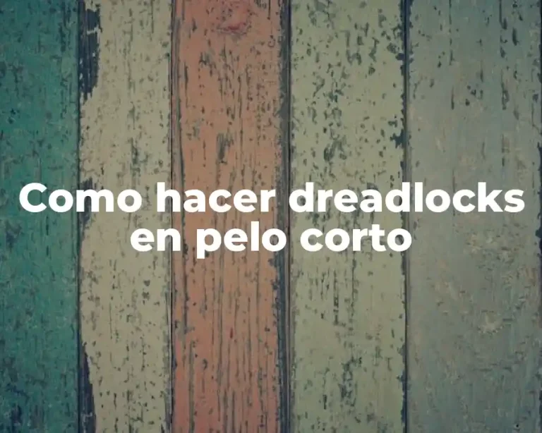 Como hacer dreadlocks en pelo corto