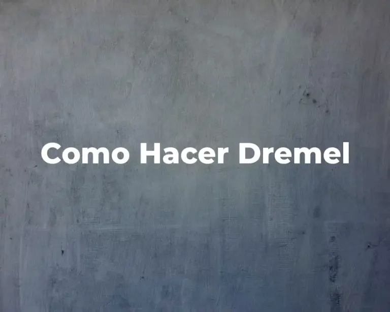 Como Hacer Dremel