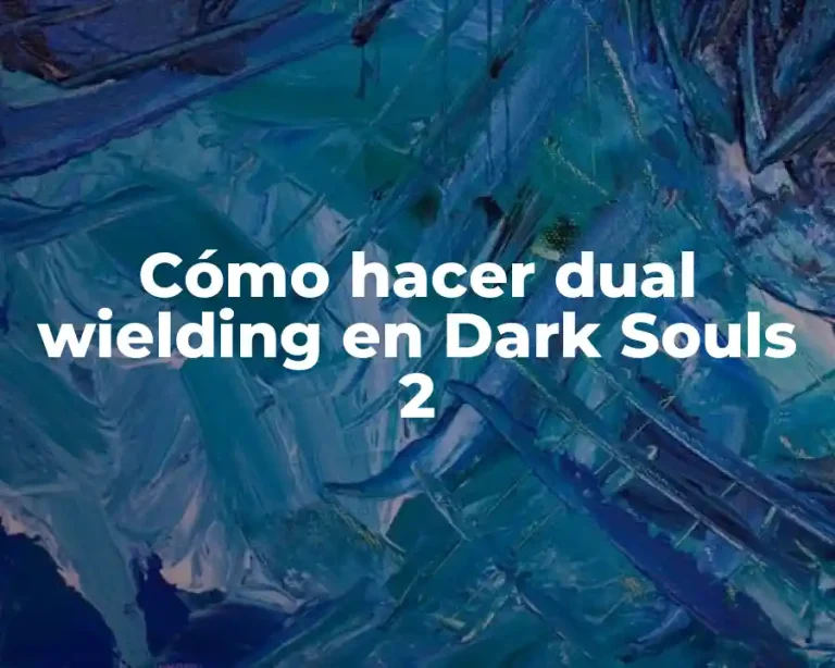 Cómo hacer dual wielding en Dark Souls 2