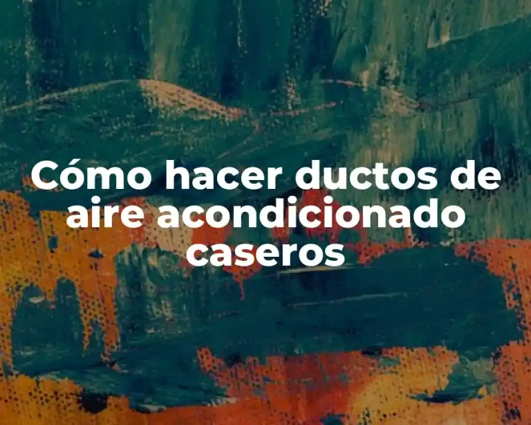 Cómo hacer ductos de aire acondicionado caseros