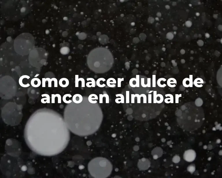 Cómo hacer dulce de anco en almíbar