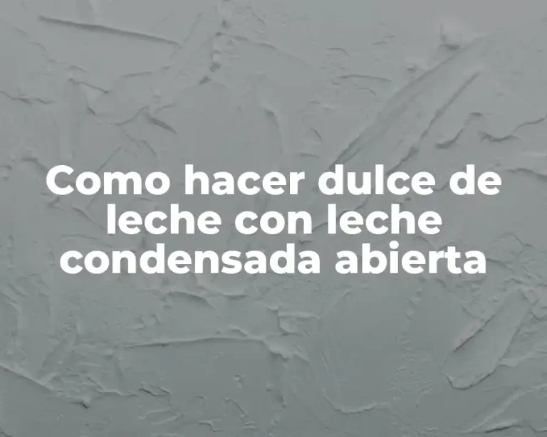 Como hacer dulce de leche con leche condensada abierta