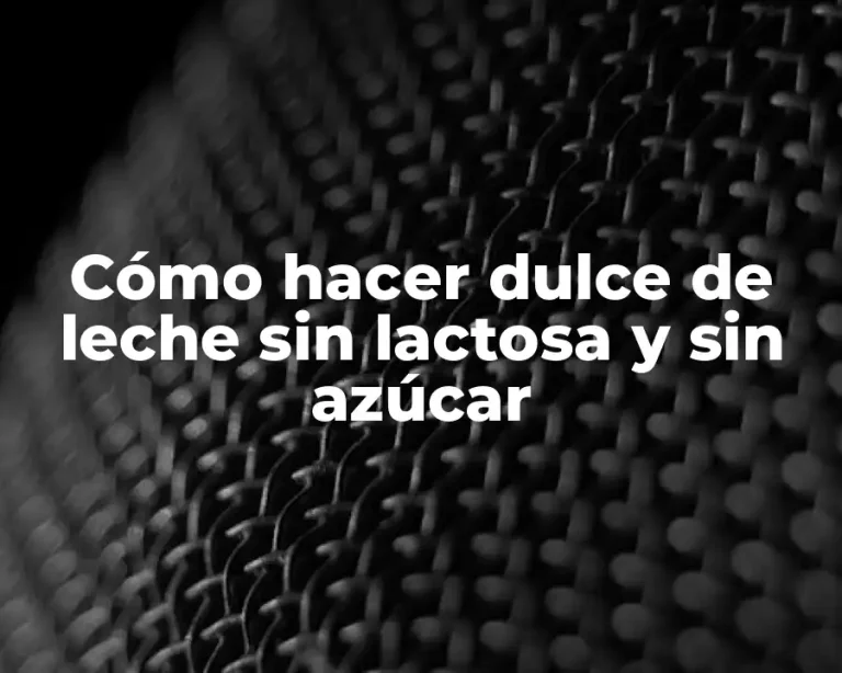 Cómo hacer dulce de leche sin lactosa y sin azúcar