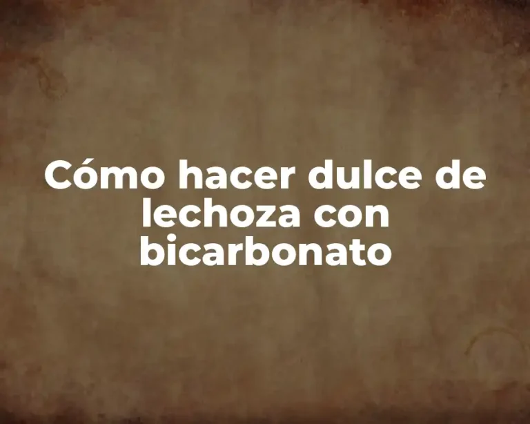 Cómo hacer dulce de lechoza con bicarbonato