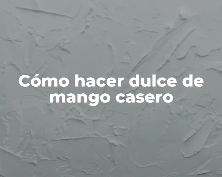 Cómo hacer dulce de mango casero