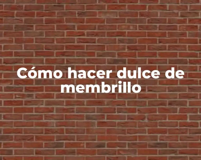Cómo hacer dulce de membrillo