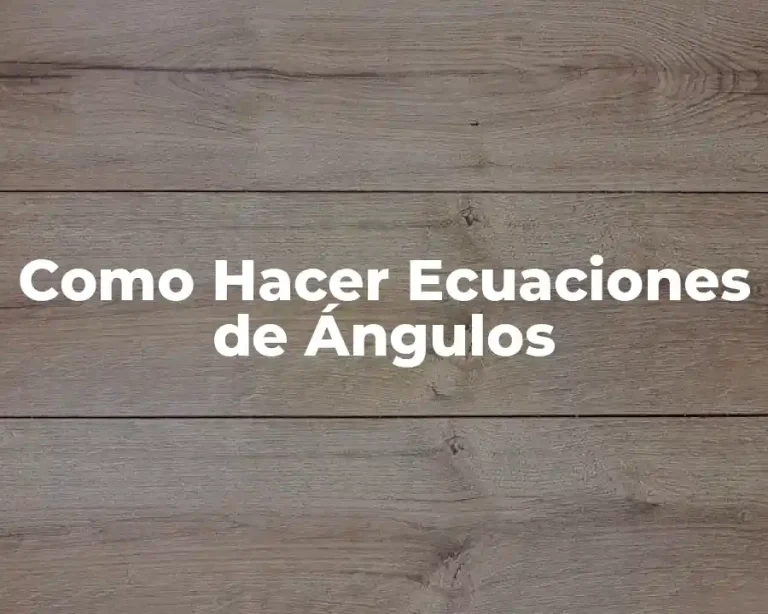 Como Hacer Ecuaciones de Ángulos