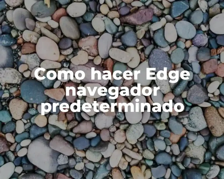 Como hacer Edge navegador predeterminado