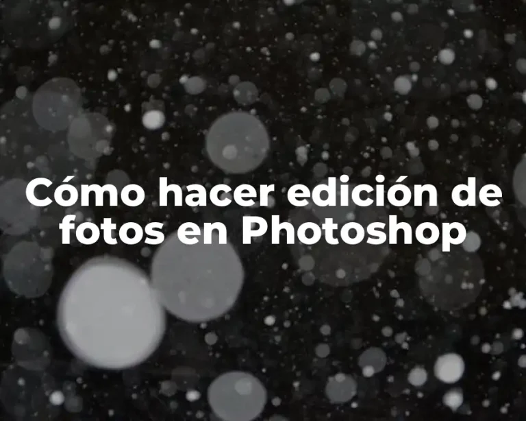 Cómo hacer edición de fotos en Photoshop
