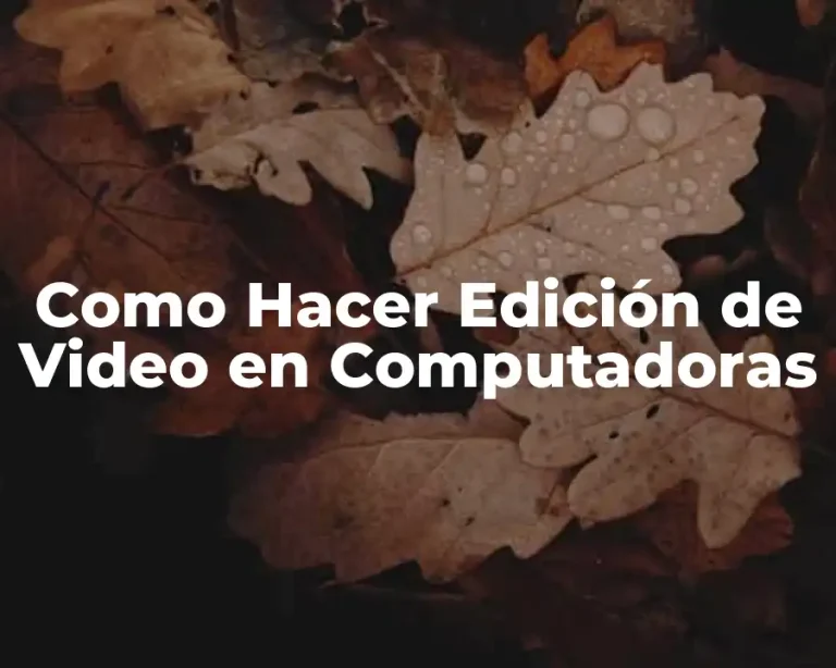 Como Hacer Edición de Video en Computadoras