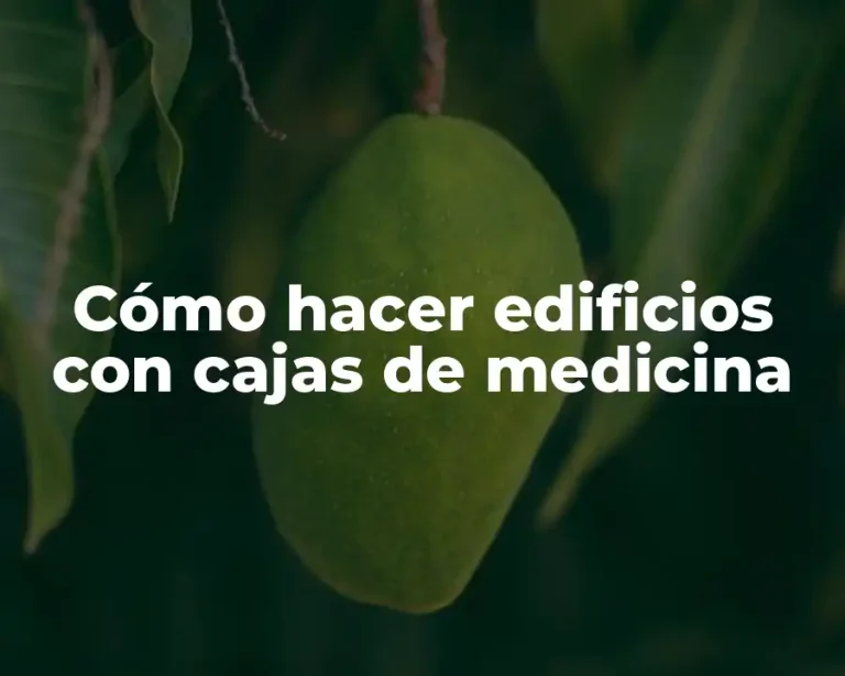 Cómo hacer edificios con cajas de medicina