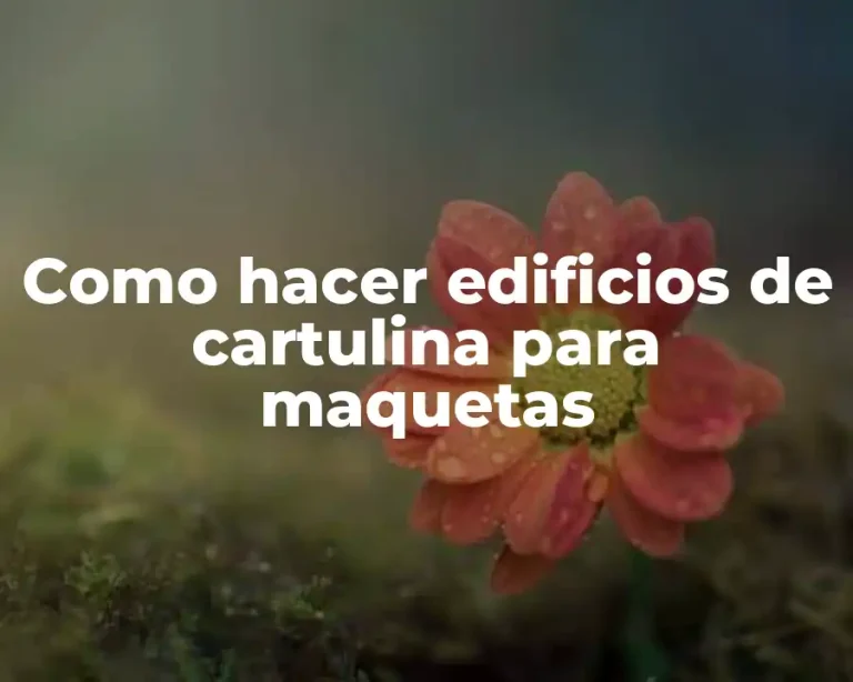 Como hacer edificios de cartulina para maquetas