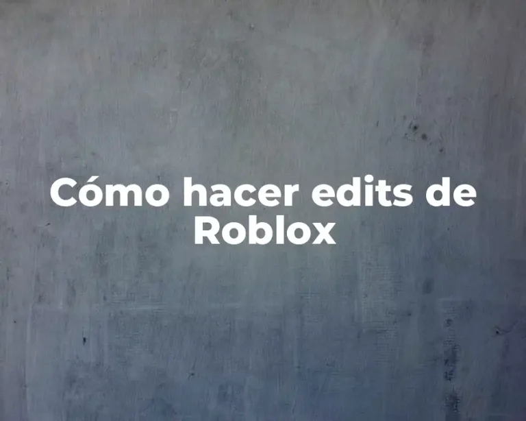 Cómo hacer edits de Roblox