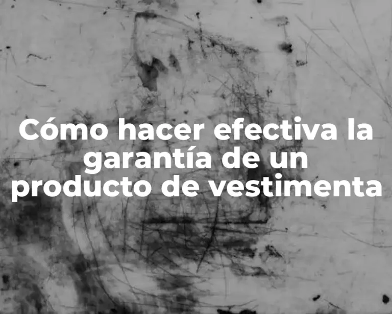 Cómo hacer efectiva la garantía de un producto de vestimenta